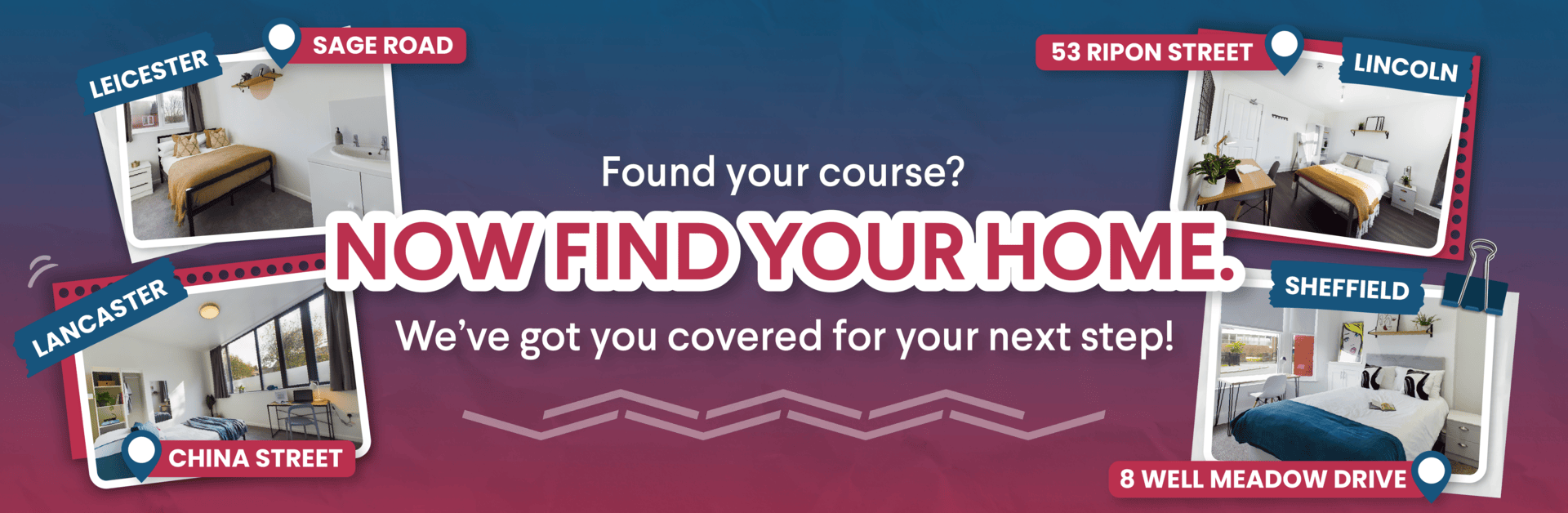 Found your course? Now find your new home. We've got you covered for your next step!